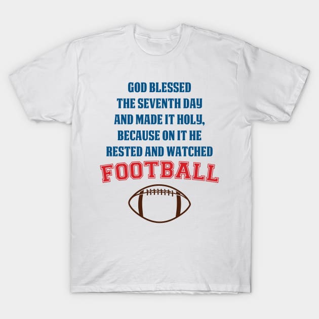 God Rested on Sunday to Watch Football T-Shirt by jverdi28